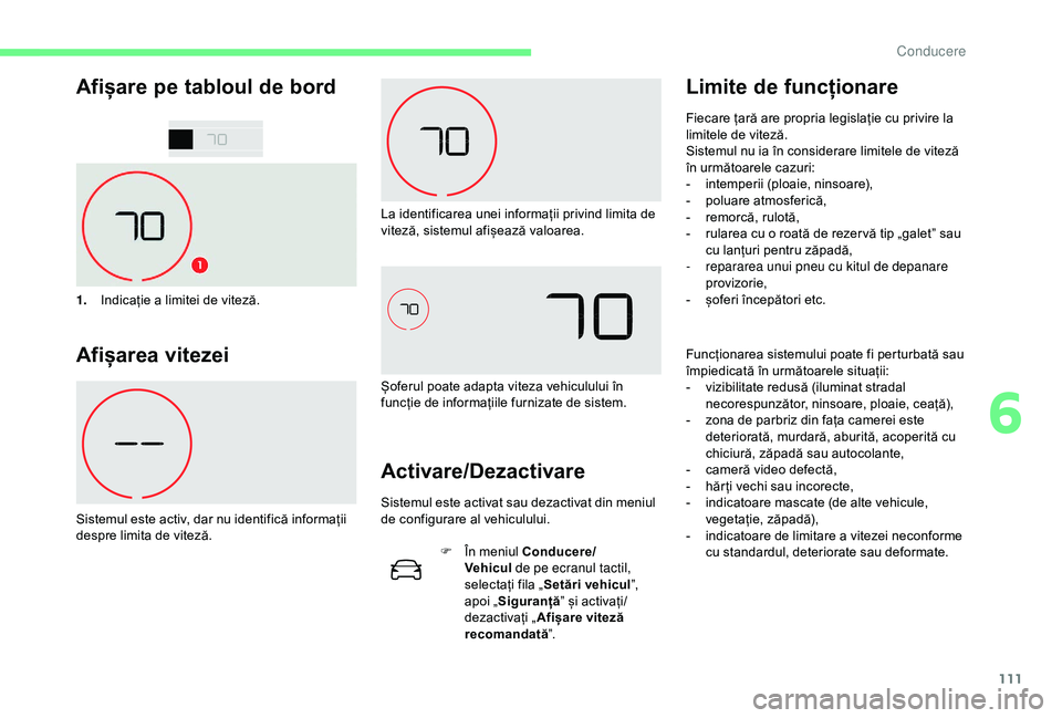 CITROEN C4 CACTUS 2019 Ghiduri De Utilizare (in Romanian) 111
Afișare pe tabloul de bord
1.Indicație a limitei de viteză.
Afișarea vitezei
Sistemul este activ, dar nu identifică informații
despre limita de viteză. La identificarea unei informații pr CITROEN C4 CACTUS 2019 Ghiduri De Utilizare (in Romanian) 111
Afișare pe tabloul de bord
1.Indicație a limitei de viteză.
Afișarea vitezei
Sistemul este activ, dar nu identifică informații
despre limita de viteză. La identificarea unei informații pr