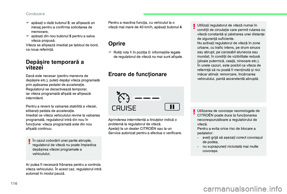 CITROEN C4 CACTUS 2019 Ghiduri De Utilizare (in Romanian) 116
F apăsați o dată butonul 5; se afișează un
mesaj pentru a confirma solicitarea de
memorare,
F
a
păsați din nou butonul 5 pentru a salva
viteza propusă.
Viteza se afișează imediat p CITROEN C4 CACTUS 2019 Ghiduri De Utilizare (in Romanian) 116
F apăsați o dată butonul 5; se afișează un
mesaj pentru a confirma solicitarea de
memorare,
F
a
păsați din nou butonul 5 pentru a salva
viteza propusă.
Viteza se afișează imediat p