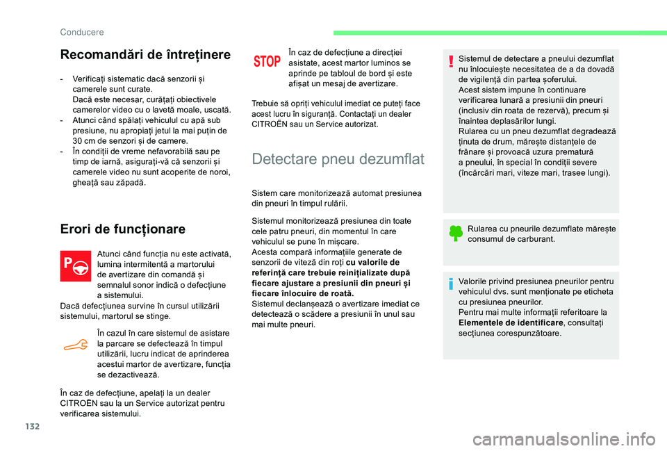 CITROEN C4 CACTUS 2019 Ghiduri De Utilizare (in Romanian) 132
Recomandări de întreținere
- Verificați sistematic dacă senzorii și camerele sunt curate.
Dacă este necesar, curățați obiectivele
camerelor video cu o lavetă moale, uscată.
-
A
tun CITROEN C4 CACTUS 2019 Ghiduri De Utilizare (in Romanian) 132
Recomandări de întreținere
- Verificați sistematic dacă senzorii și camerele sunt curate.
Dacă este necesar, curățați obiectivele
camerelor video cu o lavetă moale, uscată.
-
A
tun