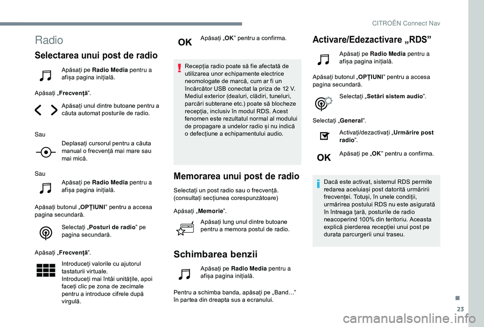 CITROEN C4 CACTUS 2019 Ghiduri De Utilizare (in Romanian) 23
Radio
Selectarea unui post de radio
Apăsați pe Radio Media pentru a
afișa pagina inițială.
Apăsați „ Frecvență ”.
Apăsați unul dintre butoane pentru a
căuta automat posturile de r CITROEN C4 CACTUS 2019 Ghiduri De Utilizare (in Romanian) 23
Radio
Selectarea unui post de radio
Apăsați pe Radio Media pentru a
afișa pagina inițială.
Apăsați „ Frecvență ”.
Apăsați unul dintre butoane pentru a
căuta automat posturile de r
