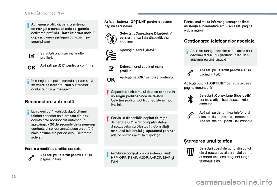 CITROEN C4 CACTUS 2019 Ghiduri De Utilizare (in Romanian) 28
Activarea profilului; pentru sistemul
de navigație conectat este obligatorie
activarea profilului „Date internet mobil ”,
după activarea partajării conexiunii pe
smartphone.
Selectați u CITROEN C4 CACTUS 2019 Ghiduri De Utilizare (in Romanian) 28
Activarea profilului; pentru sistemul
de navigație conectat este obligatorie
activarea profilului „Date internet mobil ”,
după activarea partajării conexiunii pe
smartphone.
Selectați u