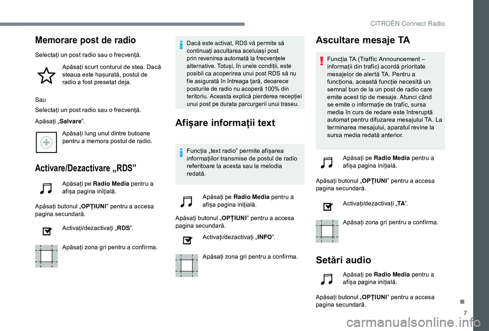 CITROEN C4 CACTUS 2019 Ghiduri De Utilizare (in Romanian) 7
Memorare post de radio
Selectați un post radio sau o frecvență.Apăsați scurt conturul de stea. Dacă
steaua este hașurată, postul de
radio a fost presetat deja.
Sau
Selectați un post radio CITROEN C4 CACTUS 2019 Ghiduri De Utilizare (in Romanian) 7
Memorare post de radio
Selectați un post radio sau o frecvență.Apăsați scurt conturul de stea. Dacă
steaua este hașurată, postul de
radio a fost presetat deja.
Sau
Selectați un post radio