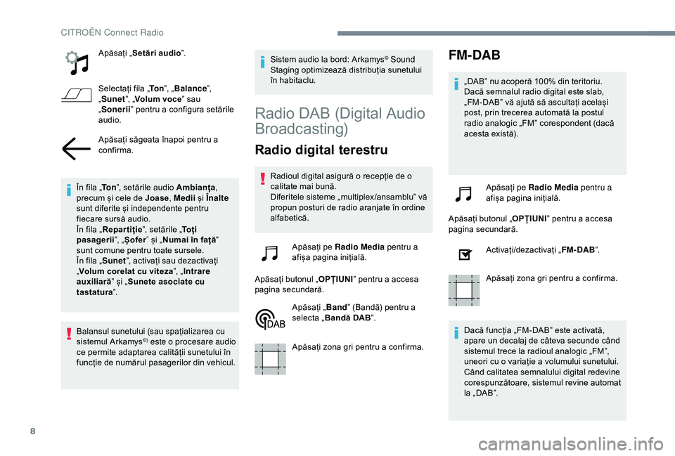 CITROEN C4 CACTUS 2019 Ghiduri De Utilizare (in Romanian) 8
Apăsați „Setări audio ”.
Selectați fila „ To n”, „Balance ”,
„ Sunet ”, „Volum voce ” sau
„ Sonerii ” pentru a configura setările
audio.
Apăsați săgeata înapoi pe CITROEN C4 CACTUS 2019 Ghiduri De Utilizare (in Romanian) 8
Apăsați „Setări audio ”.
Selectați fila „ To n”, „Balance ”,
„ Sunet ”, „Volum voce ” sau
„ Sonerii ” pentru a configura setările
audio.
Apăsați săgeata înapoi pe