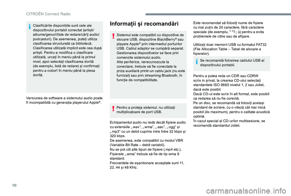 CITROEN C4 CACTUS 2019 Ghiduri De Utilizare (in Romanian) 10
Clasificările disponibile sunt cele ale
dispozitivului portabil conectat (artiști/
albume/genuri/liste de redare/căr ți audio/
podcasturi). De asemenea, puteți utiliza
clasificarea structura CITROEN C4 CACTUS 2019 Ghiduri De Utilizare (in Romanian) 10
Clasificările disponibile sunt cele ale
dispozitivului portabil conectat (artiști/
albume/genuri/liste de redare/căr ți audio/
podcasturi). De asemenea, puteți utiliza
clasificarea structura