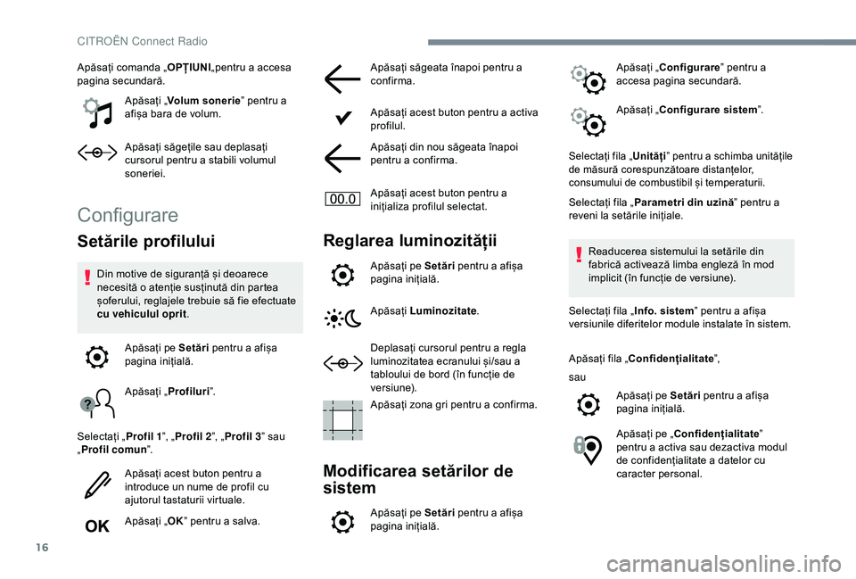 CITROEN C4 CACTUS 2019 Ghiduri De Utilizare (in Romanian) 16
Apăsați comanda „OPȚIUNI„pentru a accesa
pagina secundară.
Apăsați „Volum sonerie ” pentru a
afișa bara de volum.
Apăsați săgețile sau deplasați
cursorul pentru a stabili vol CITROEN C4 CACTUS 2019 Ghiduri De Utilizare (in Romanian) 16
Apăsați comanda „OPȚIUNI„pentru a accesa
pagina secundară.
Apăsați „Volum sonerie ” pentru a
afișa bara de volum.
Apăsați săgețile sau deplasați
cursorul pentru a stabili vol