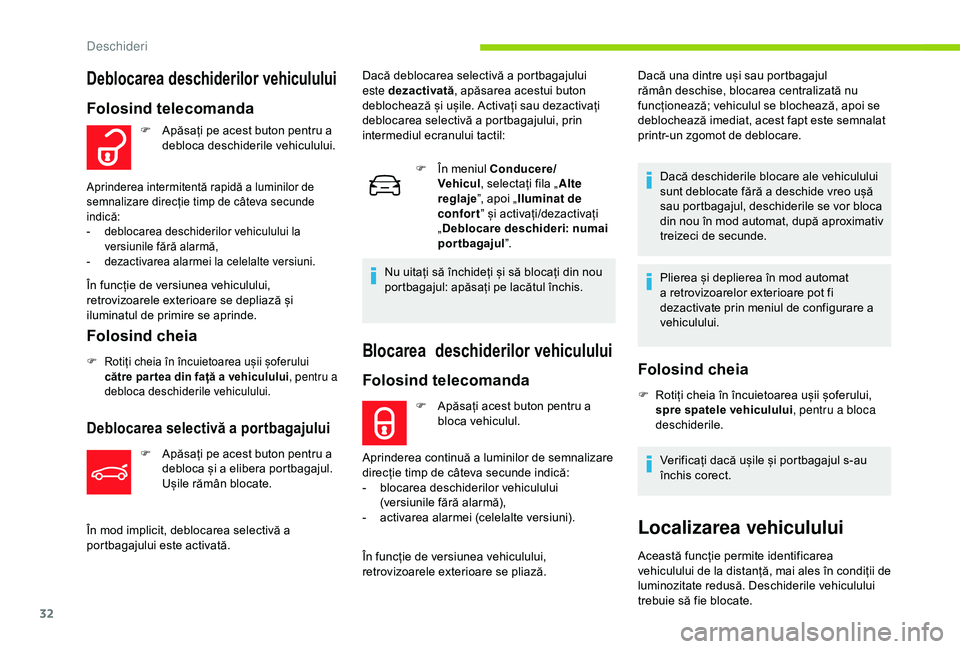 CITROEN C4 CACTUS 2019 Ghiduri De Utilizare (in Romanian) 32
Blocarea deschiderilor vehiculului
Folosind telecomanda
F Apăsați acest buton pentru a bloca vehiculul.
Aprinderea continuă a luminilor de semnalizare
direcție timp de câteva secunde indică CITROEN C4 CACTUS 2019 Ghiduri De Utilizare (in Romanian) 32
Blocarea deschiderilor vehiculului
Folosind telecomanda
F Apăsați acest buton pentru a bloca vehiculul.
Aprinderea continuă a luminilor de semnalizare
direcție timp de câteva secunde indică