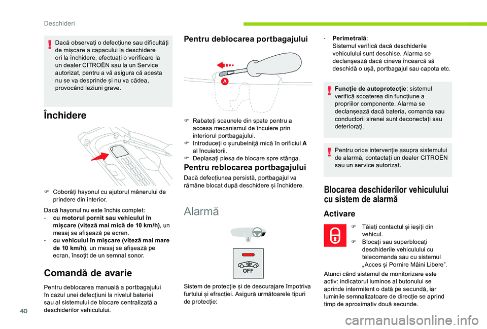 CITROEN C4 CACTUS 2019 Ghiduri De Utilizare (in Romanian) 40
Dacă obser vați o defecțiune sau dificultăți
de mișcare a capacului la deschidere
ori la închidere, efectuați o verificare la
un dealer CITROËN sau la un Ser vice
autorizat, pentru a v CITROEN C4 CACTUS 2019 Ghiduri De Utilizare (in Romanian) 40
Dacă obser vați o defecțiune sau dificultăți
de mișcare a capacului la deschidere
ori la închidere, efectuați o verificare la
un dealer CITROËN sau la un Ser vice
autorizat, pentru a v