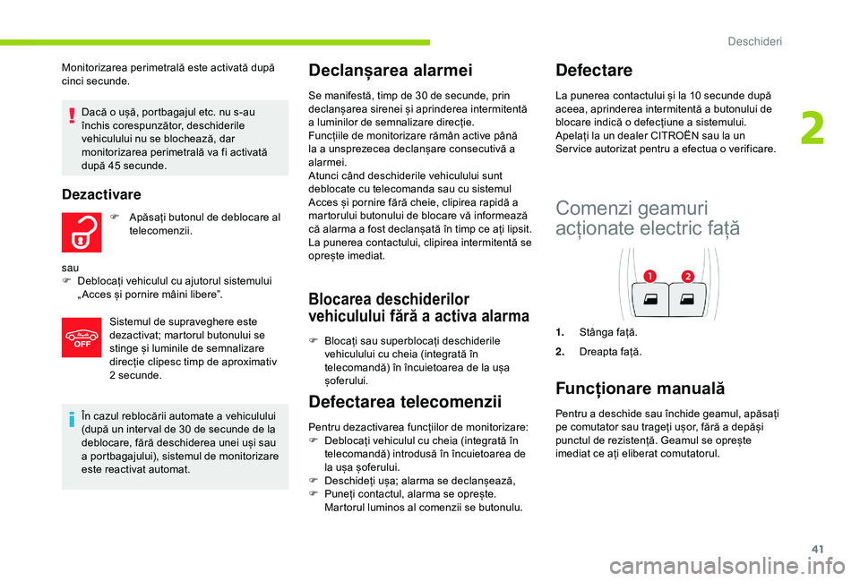 CITROEN C4 CACTUS 2019 Ghiduri De Utilizare (in Romanian) 41
În cazul reblocării automate a vehiculului
(după un inter val de 30 de secunde de la
deblocare, fără deschiderea unei uși sau
a portbagajului), sistemul de monitorizare
este reactivat aut CITROEN C4 CACTUS 2019 Ghiduri De Utilizare (in Romanian) 41
În cazul reblocării automate a vehiculului
(după un inter val de 30 de secunde de la
deblocare, fără deschiderea unei uși sau
a portbagajului), sistemul de monitorizare
este reactivat aut