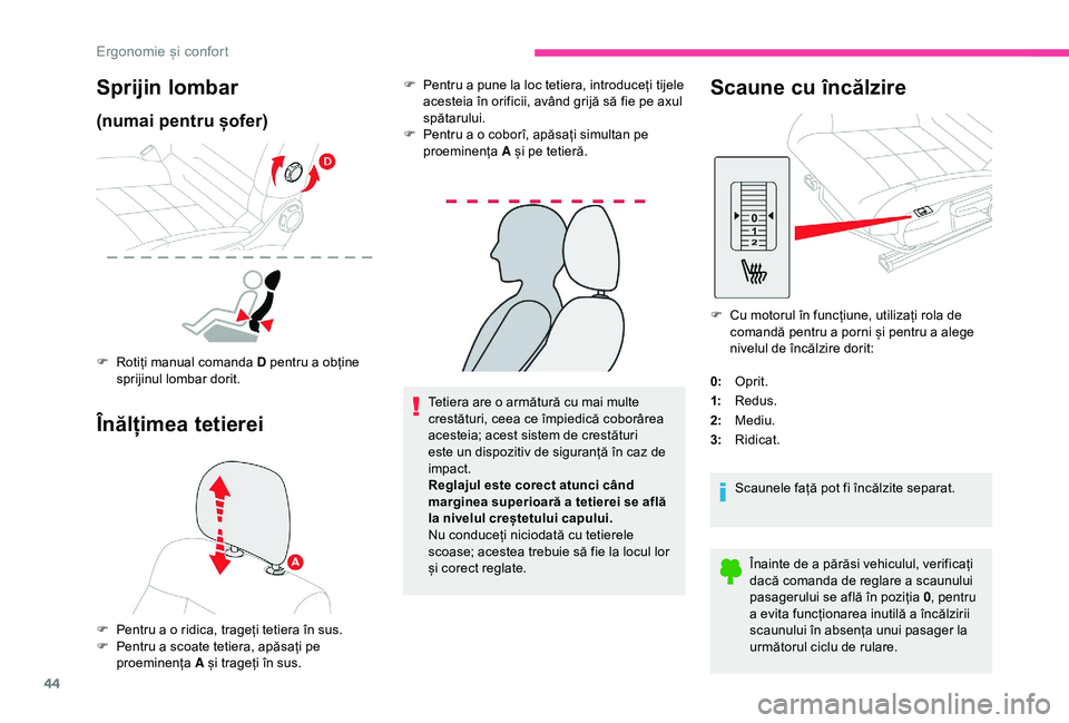CITROEN C4 CACTUS 2019 Ghiduri De Utilizare (in Romanian) 44
Tetiera are o armătură cu mai multe
crestături, ceea ce împiedică coborârea
acesteia; acest sistem de crestături
este un dispozitiv de siguranță în caz de
impact.
Reglajul este corect CITROEN C4 CACTUS 2019 Ghiduri De Utilizare (in Romanian) 44
Tetiera are o armătură cu mai multe
crestături, ceea ce împiedică coborârea
acesteia; acest sistem de crestături
este un dispozitiv de siguranță în caz de
impact.
Reglajul este corect