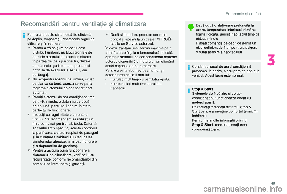 CITROEN C4 CACTUS 2019 Ghiduri De Utilizare (in Romanian) 49
Recomandări pentru ventilație și climatizare
Pentru ca aceste sisteme să fie eficiente
pe deplin, respectați următoarele reguli de
utilizare și întreținere:
F
Pe
ntru a vă asigura că CITROEN C4 CACTUS 2019 Ghiduri De Utilizare (in Romanian) 49
Recomandări pentru ventilație și climatizare
Pentru ca aceste sisteme să fie eficiente
pe deplin, respectați următoarele reguli de
utilizare și întreținere:
F
Pe
ntru a vă asigura că