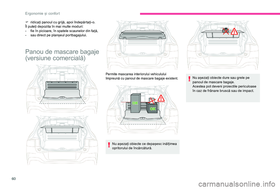 CITROEN C4 CACTUS 2019 Ghiduri De Utilizare (in Romanian) 60
F ridicați panoul cu grijă, apoi îndepărtați-o.
Îl puteți depozita în mai multe moduri:
-
f
ie în picioare, în spatele scaunelor din față,
-
s
au direct pe planșeul portbagajului CITROEN C4 CACTUS 2019 Ghiduri De Utilizare (in Romanian) 60
F ridicați panoul cu grijă, apoi îndepărtați-o.
Îl puteți depozita în mai multe moduri:
-
f
ie în picioare, în spatele scaunelor din față,
-
s
au direct pe planșeul portbagajului