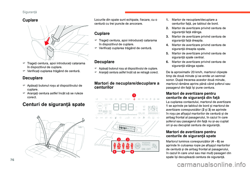 CITROEN C4 CACTUS 2019 Ghiduri De Utilizare (in Romanian) 76
Cuplare
F Trageți centura, apoi introduceți catarama în dispozitivul de cuplare.
F
V
erificați cuplarea trăgând de centură.
Decuplare
F Apăsați butonul roșu al dispozitivului de cuplar CITROEN C4 CACTUS 2019 Ghiduri De Utilizare (in Romanian) 76
Cuplare
F Trageți centura, apoi introduceți catarama în dispozitivul de cuplare.
F
V
erificați cuplarea trăgând de centură.
Decuplare
F Apăsați butonul roșu al dispozitivului de cuplar