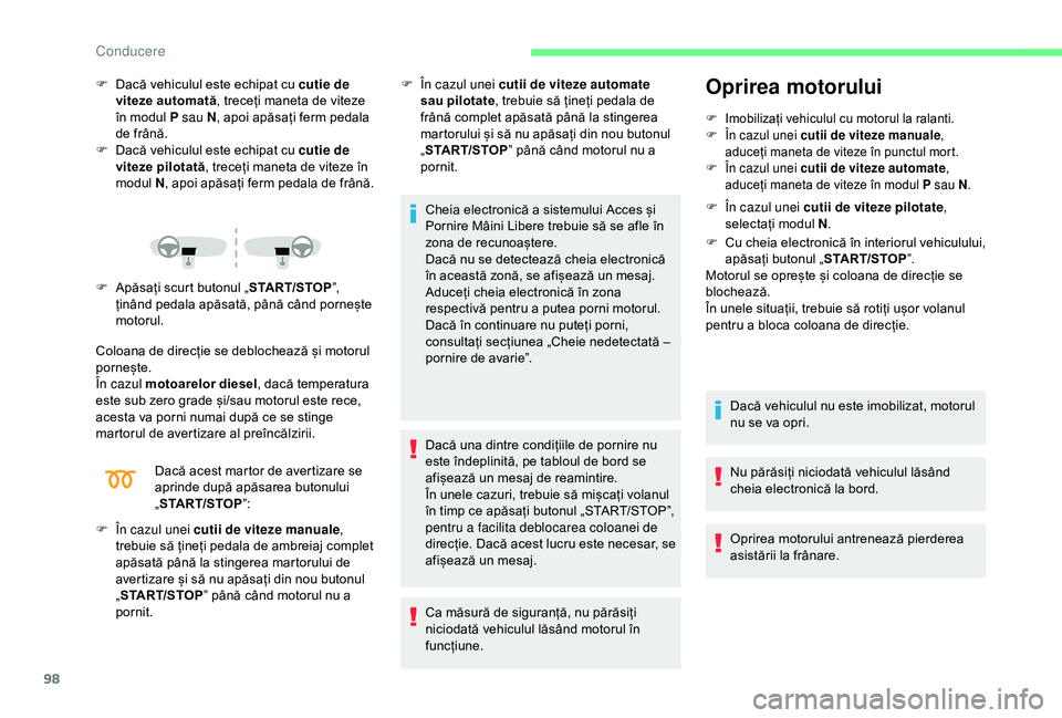CITROEN C4 CACTUS 2019 Ghiduri De Utilizare (in Romanian) 98
F Dacă vehiculul este echipat cu cutie de viteze automată , treceți maneta de viteze
în modul P sau N , apoi apăsați ferm pedala
de frână.
F
D
acă vehiculul este echipat cu cutie de
CITROEN C4 CACTUS 2019 Ghiduri De Utilizare (in Romanian) 98
F Dacă vehiculul este echipat cu cutie de viteze automată , treceți maneta de viteze
în modul P sau N , apoi apăsați ferm pedala
de frână.
F
D
acă vehiculul este echipat cu cutie de