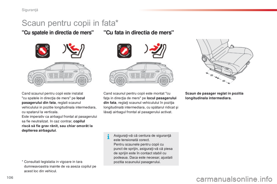 CITROEN C4 CACTUS 2018 Ghiduri De Utilizare (in Romanian) 106
C4-cactus_ro_Chap05_securite_ed01-2016
Scaun pentru copii in fata*
"Cu spatele in directia de mers""Cu fata in directia de mers"
Scaun de pasager reglat in pozitia
longitudinala i CITROEN C4 CACTUS 2018 Ghiduri De Utilizare (in Romanian) 106
C4-cactus_ro_Chap05_securite_ed01-2016
Scaun pentru copii in fata*
"Cu spatele in directia de mers""Cu fata in directia de mers"
Scaun de pasager reglat in pozitia
longitudinala i