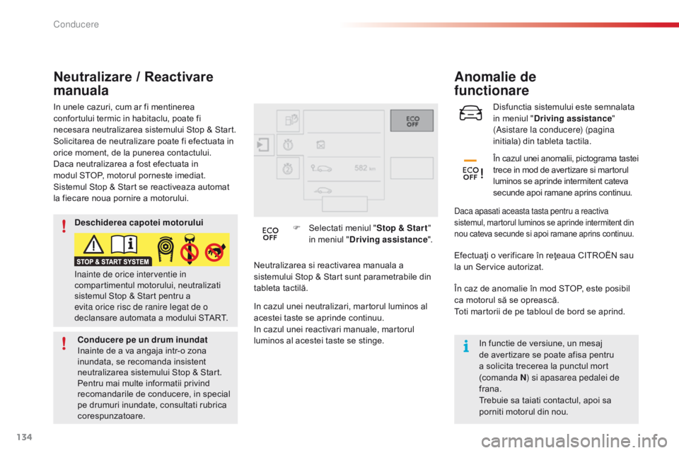 CITROEN C4 CACTUS 2018 Ghiduri De Utilizare (in Romanian) 134
C4-cactus_ro_Chap06_conduite_ed01-2016
Disfunctia sistemului este semnalata
in meniul "Driving assistance "
(Asistare la conducere) (pagina
initiala) din tableta tactila.
Anomalie de
CITROEN C4 CACTUS 2018 Ghiduri De Utilizare (in Romanian) 134
C4-cactus_ro_Chap06_conduite_ed01-2016
Disfunctia sistemului este semnalata
in meniul "Driving assistance "
(Asistare la conducere) (pagina
initiala) din tableta tactila.
Anomalie de
