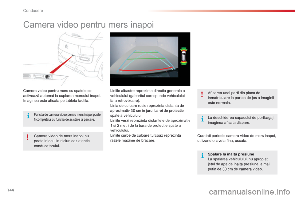 CITROEN C4 CACTUS 2018 Ghiduri De Utilizare (in Romanian) 144
C4-cactus_ro_Chap06_conduite_ed01-2016
Camera video pentru mers inapoi
La deschiderea capacului de portbagaj,
imaginea afisata dispare.
Camera video pentru mers cu spatele se
activează automat CITROEN C4 CACTUS 2018 Ghiduri De Utilizare (in Romanian) 144
C4-cactus_ro_Chap06_conduite_ed01-2016
Camera video pentru mers inapoi
La deschiderea capacului de portbagaj,
imaginea afisata dispare.
Camera video pentru mers cu spatele se
activează automat