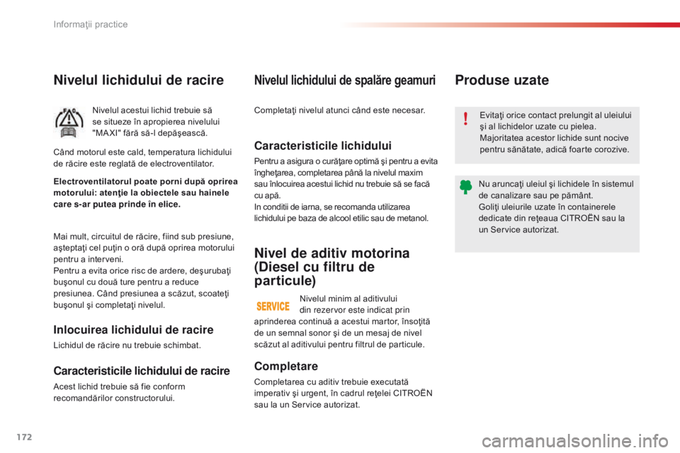 CITROEN C4 CACTUS 2018 Ghiduri De Utilizare (in Romanian) 172
C4-cactus_ro_Chap07_info-pratiques_ed01-2016
Nivelul lichidului de racire
Nivelul acestui lichid trebuie să
se situeze în apropierea nivelului
"MA XI" fără să-l depăşească.
Mai m CITROEN C4 CACTUS 2018 Ghiduri De Utilizare (in Romanian) 172
C4-cactus_ro_Chap07_info-pratiques_ed01-2016
Nivelul lichidului de racire
Nivelul acestui lichid trebuie să
se situeze în apropierea nivelului
"MA XI" fără să-l depăşească.
Mai m