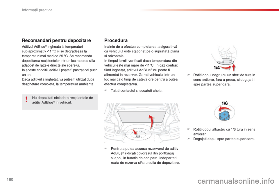 CITROEN C4 CACTUS 2018 Ghiduri De Utilizare (in Romanian) 180
C4-cactus_ro_Chap07_info-pratiques_ed01-2016
Recomandari pentru depozitare
nu depozitati niciodata recipientele de
ad itiv AdBlue® in vehicul.
Procedura
F Taiati contactul si scoateti cheia.
F
CITROEN C4 CACTUS 2018 Ghiduri De Utilizare (in Romanian) 180
C4-cactus_ro_Chap07_info-pratiques_ed01-2016
Recomandari pentru depozitare
nu depozitati niciodata recipientele de
ad itiv AdBlue® in vehicul.
Procedura
F Taiati contactul si scoateti cheia.
F