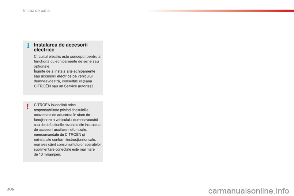 CITROEN C4 CACTUS 2018 Ghiduri De Utilizare (in Romanian) 206
C4-cactus_ro_Chap08_En-cas-de-panne_ed01-2016
CITROËN isi declină orice
responsabilitate privind cheltuielile
ocazionate de aducerea în stare de
funcţionare a vehiculului dumneavoastră
sa CITROEN C4 CACTUS 2018 Ghiduri De Utilizare (in Romanian) 206
C4-cactus_ro_Chap08_En-cas-de-panne_ed01-2016
CITROËN isi declină orice
responsabilitate privind cheltuielile
ocazionate de aducerea în stare de
funcţionare a vehiculului dumneavoastră
sa
