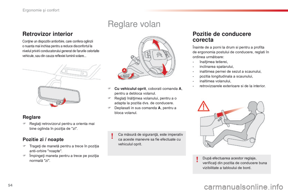 CITROEN C4 CACTUS 2018 Ghiduri De Utilizare (in Romanian) 54
C4-cactus_ro_Chap03_Ergonomie-et-confort_ed01-2016
Retrovizor interior
Conţine un dispozitiv antiorbire, care confera oglinzii
o nuanta mai inchisa pentru a reduce disconfortul la
nivelul privir CITROEN C4 CACTUS 2018 Ghiduri De Utilizare (in Romanian) 54
C4-cactus_ro_Chap03_Ergonomie-et-confort_ed01-2016
Retrovizor interior
Conţine un dispozitiv antiorbire, care confera oglinzii
o nuanta mai inchisa pentru a reduce disconfortul la
nivelul privir