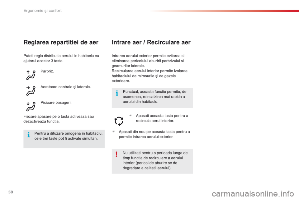 CITROEN C4 CACTUS 2018 Ghiduri De Utilizare (in Romanian) 58
C4-cactus_ro_Chap03_Ergonomie-et-confort_ed01-2016
Reglarea repartitiei de aer
Intrarea aerului exterior permite evitarea si
eliminarea pericolului aburirii parbrizului si
geamurilor laterale.
Re CITROEN C4 CACTUS 2018 Ghiduri De Utilizare (in Romanian) 58
C4-cactus_ro_Chap03_Ergonomie-et-confort_ed01-2016
Reglarea repartitiei de aer
Intrarea aerului exterior permite evitarea si
eliminarea pericolului aburirii parbrizului si
geamurilor laterale.
Re