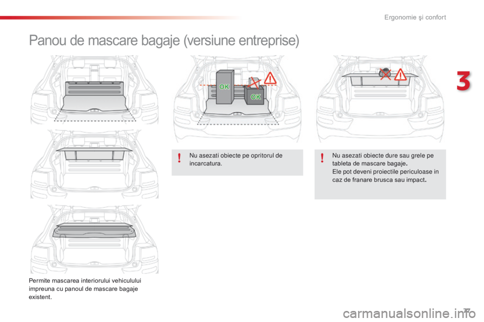 CITROEN C4 CACTUS 2018 Ghiduri De Utilizare (in Romanian) 77
C4-cactus_ro_Chap03_Ergonomie-et-confort_ed01-2016
Panou de mascare bagaje (versiune entreprise)
Permite mascarea interiorului vehiculului
impreuna cu panoul de mascare bagaje
existent.
nu as
eza CITROEN C4 CACTUS 2018 Ghiduri De Utilizare (in Romanian) 77
C4-cactus_ro_Chap03_Ergonomie-et-confort_ed01-2016
Panou de mascare bagaje (versiune entreprise)
Permite mascarea interiorului vehiculului
impreuna cu panoul de mascare bagaje
existent.
nu as
eza