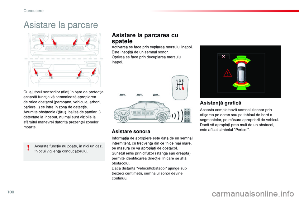 CITROEN C4 CACTUS 2015 Ghiduri De Utilizare (in Romanian) 100
C4-cactus_ro_Chap05_conduite_ed02-2014
Cu ajutorul senzorilor aflaţi în bara de protecţie,
această funcţie vă semnalează apropierea
de orice obstacol (persoane, vehicule, arbori,
bariere CITROEN C4 CACTUS 2015 Ghiduri De Utilizare (in Romanian) 100
C4-cactus_ro_Chap05_conduite_ed02-2014
Cu ajutorul senzorilor aflaţi în bara de protecţie,
această funcţie vă semnalează apropierea
de orice obstacol (persoane, vehicule, arbori,
bariere