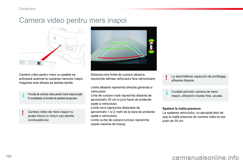 CITROEN C4 CACTUS 2015 Ghiduri De Utilizare (in Romanian) 102
C4-cactus_ro_Chap05_conduite_ed02-2014
Camera video pentru mers inapoi
Curatati periodic camera de mers
inapoi, utilizand o laveta fina, uscata.
Camera video pentru mers cu spatele se
activează CITROEN C4 CACTUS 2015 Ghiduri De Utilizare (in Romanian) 102
C4-cactus_ro_Chap05_conduite_ed02-2014
Camera video pentru mers inapoi
Curatati periodic camera de mers
inapoi, utilizand o laveta fina, uscata.
Camera video pentru mers cu spatele se
activează