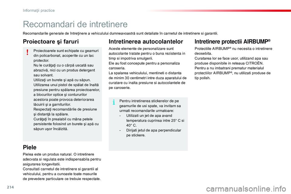 CITROEN C4 CACTUS 2015 Ghiduri De Utilizare (in Romanian) 214
C4-cactus_ro_Chap09_info-pratiques_ed02-2014
Recomandari de intretinere
Recomandarile generale de întreţinere a vehiculului dumneavoastră sunt detaliate în carnetul de intretinere si garantii. CITROEN C4 CACTUS 2015 Ghiduri De Utilizare (in Romanian) 214
C4-cactus_ro_Chap09_info-pratiques_ed02-2014
Recomandari de intretinere
Recomandarile generale de întreţinere a vehiculului dumneavoastră sunt detaliate în carnetul de intretinere si garantii.