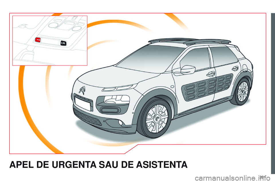 CITROEN C4 CACTUS 2015 Ghiduri De Utilizare (in Romanian) 231
C4-Cactus_ro_Chap12a_Bta_ed02-2014
APEL DE URGENTA SAU DE ASISTENT A CITROEN C4 CACTUS 2015 Ghiduri De Utilizare (in Romanian) 231
C4-Cactus_ro_Chap12a_Bta_ed02-2014
APEL DE URGENTA SAU DE ASISTENT A