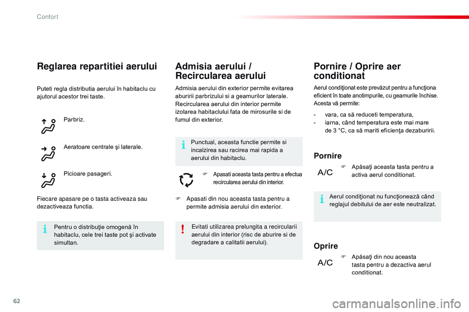 CITROEN C4 CACTUS 2015 Ghiduri De Utilizare (in Romanian) 62
C4-cactus_ro_Chap03_confort_ed02-2014
Admisia aerului /
R ecircularea aerului
Admisia aerului din exterior permite evitarea
aburirii parbrizului si a geamurilor laterale.
Recircularea aerului din CITROEN C4 CACTUS 2015 Ghiduri De Utilizare (in Romanian) 62
C4-cactus_ro_Chap03_confort_ed02-2014
Admisia aerului /
R ecircularea aerului
Admisia aerului din exterior permite evitarea
aburirii parbrizului si a geamurilor laterale.
Recircularea aerului din