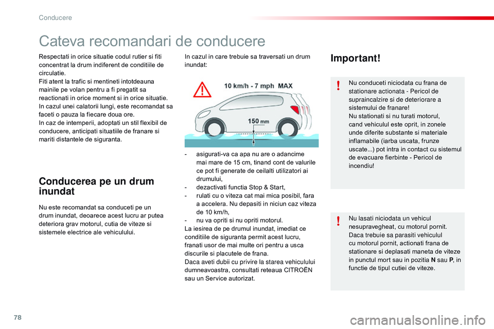 CITROEN C4 CACTUS 2015 Ghiduri De Utilizare (in Romanian) 78
C4-cactus_ro_Chap05_conduite_ed02-2014
Cateva recomandari de conducere
Respectati in orice situatie codul rutier si fiti
concentrat la drum indiferent de conditiile de
circulatie.
Fiti atent la t CITROEN C4 CACTUS 2015 Ghiduri De Utilizare (in Romanian) 78
C4-cactus_ro_Chap05_conduite_ed02-2014
Cateva recomandari de conducere
Respectati in orice situatie codul rutier si fiti
concentrat la drum indiferent de conditiile de
circulatie.
Fiti atent la t