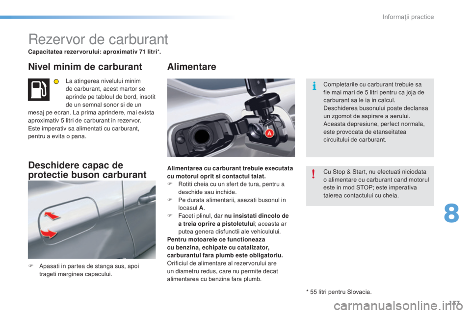 CITROEN C5 2016 Ghiduri De Utilizare (in Romanian) 177
C5_ro_Chap08_information_ed01-2015
rezervor de carburant
Capacitatea rezervorului: aproximativ 71 litri*.
Nivel minim de carburant
la atingerea nivelului minim
de carburant, acest martor se
apri CITROEN C5 2016 Ghiduri De Utilizare (in Romanian) 177
C5_ro_Chap08_information_ed01-2015
rezervor de carburant
Capacitatea rezervorului: aproximativ 71 litri*.
Nivel minim de carburant
la atingerea nivelului minim
de carburant, acest martor se
apri