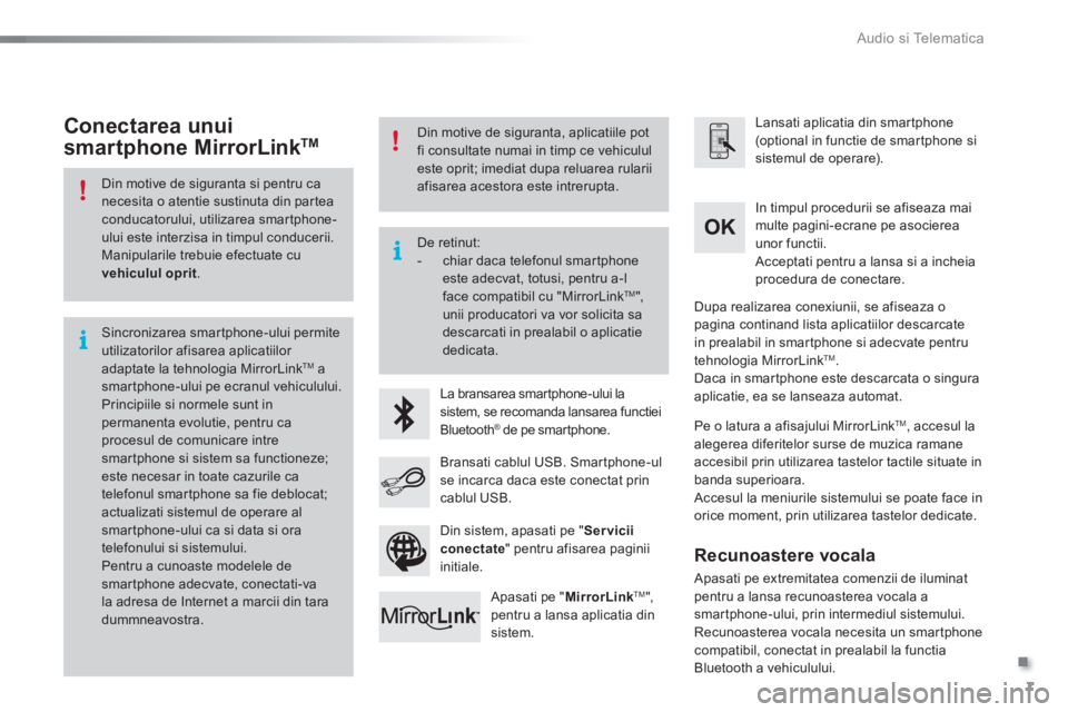 CITROEN C5 2016  Ghiduri De Utilizare (in Romanian) .
 Audio si Telematica 7
Additif-2_ro_web_AC-AP_SMEGplus_Services_connectes_ed01-2015
  Din motive de siguranta si pentru ca necesita o atentie sustinuta din partea conducatorului, utilizarea smartpho