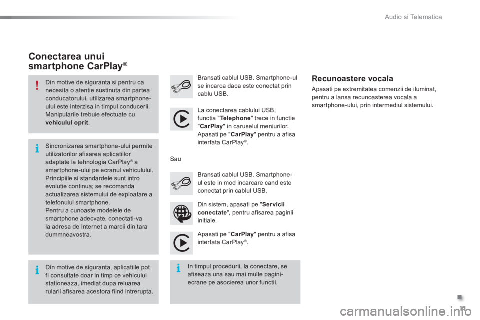 CITROEN C5 2016  Ghiduri De Utilizare (in Romanian) .
 Audio si Telematica 11
Additif-2_ro_web_AC-AP_SMEGplus_Services_connectes_ed01-2015
  Din motive de siguranta si pentru ca necesita o atentie sustinuta din partea conducatorului, utilizarea smartph