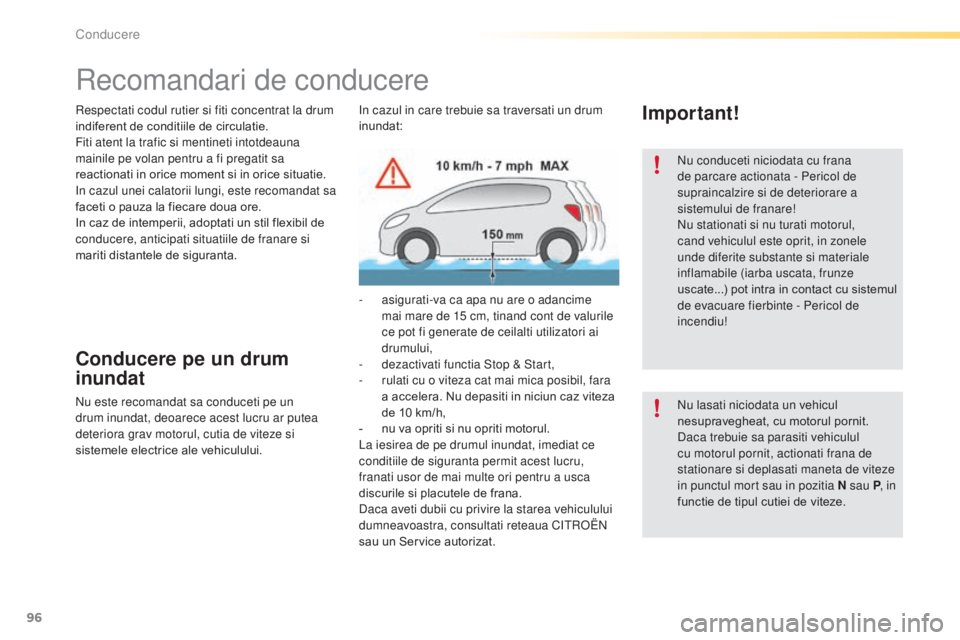 CITROEN C5 2016 Ghiduri De Utilizare (in Romanian) 96
C5_ro_Chap04_conduite_ed01-2015
respectati codul rutier si fiti concentrat la drum
indiferent de conditiile de circulatie.
Fiti atent la trafic si mentineti intotdeauna
mainile pe volan pentru a CITROEN C5 2016 Ghiduri De Utilizare (in Romanian) 96
C5_ro_Chap04_conduite_ed01-2015
respectati codul rutier si fiti concentrat la drum
indiferent de conditiile de circulatie.
Fiti atent la trafic si mentineti intotdeauna
mainile pe volan pentru a