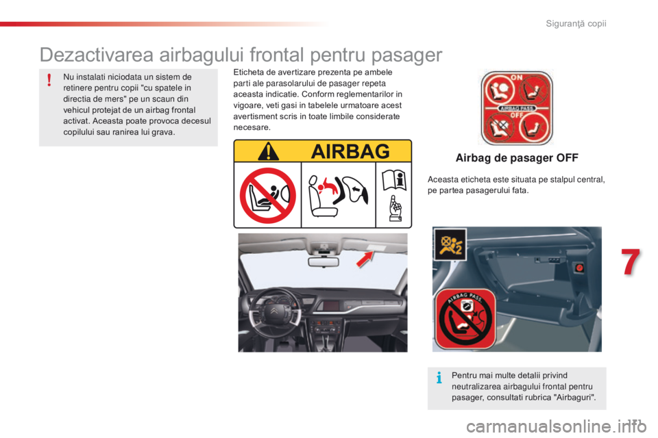 CITROEN C5 2015 Ghiduri De Utilizare (in Romanian) 171
C5_ro_Chap07_securite-enfant_ed01-2014
Airbag de pasager OFF
Eticheta de avertizare prezenta pe ambele
parti ale parasolarului de pasager repeta
aceasta indicatie. Conform reglementarilor in
vi CITROEN C5 2015 Ghiduri De Utilizare (in Romanian) 171
C5_ro_Chap07_securite-enfant_ed01-2014
Airbag de pasager OFF
Eticheta de avertizare prezenta pe ambele
parti ale parasolarului de pasager repeta
aceasta indicatie. Conform reglementarilor in
vi