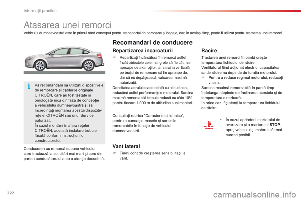 CITROEN C5 2015 Ghiduri De Utilizare (in Romanian) 222
C5_ro_Chap08_information_ed01-2014
atasarea unei remorci
Vehiculul dumneavoastră este în primul rând conceput pentru transportul de persoane şi bagaje, dar, în acelaşi timp, poate fi utiliza CITROEN C5 2015 Ghiduri De Utilizare (in Romanian) 222
C5_ro_Chap08_information_ed01-2014
atasarea unei remorci
Vehiculul dumneavoastră este în primul rând conceput pentru transportul de persoane şi bagaje, dar, în acelaşi timp, poate fi utiliza