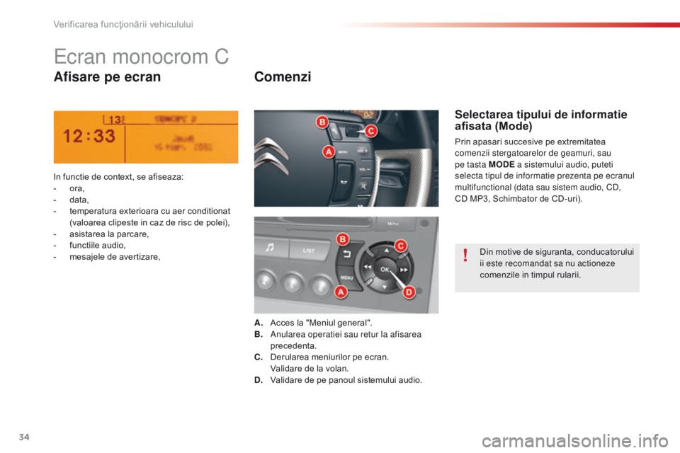 CITROEN C5 2015 Ghiduri De Utilizare (in Romanian) 34
C5_ro_Chap01_controle-de-marche_ed01-2014
ecran monocrom C
Afisare pe ecranComenzi
In functie de context, se afiseaza:
-
o ra,
-
d
ata,
-
t
emperatura exterioara cu aer conditionat
(valoare CITROEN C5 2015 Ghiduri De Utilizare (in Romanian) 34
C5_ro_Chap01_controle-de-marche_ed01-2014
ecran monocrom C
Afisare pe ecranComenzi
In functie de context, se afiseaza:
-
o ra,
-
d
ata,
-
t
emperatura exterioara cu aer conditionat
(valoare