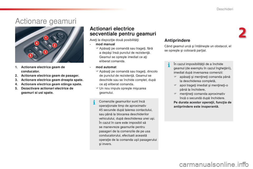 CITROEN C5 2015 Ghiduri De Utilizare (in Romanian) 47
C5_ro_Chap02_ouverture_ed01-2014
actionare geamuri
1. Actionare electrica geam de conducator.
2.
A
ctionare electrica geam de pasager.
3.
A
ctionare electrica geam dreapta spate.
4.
A
ctiona CITROEN C5 2015 Ghiduri De Utilizare (in Romanian) 47
C5_ro_Chap02_ouverture_ed01-2014
actionare geamuri
1. Actionare electrica geam de conducator.
2.
A
ctionare electrica geam de pasager.
3.
A
ctionare electrica geam dreapta spate.
4.
A
ctiona