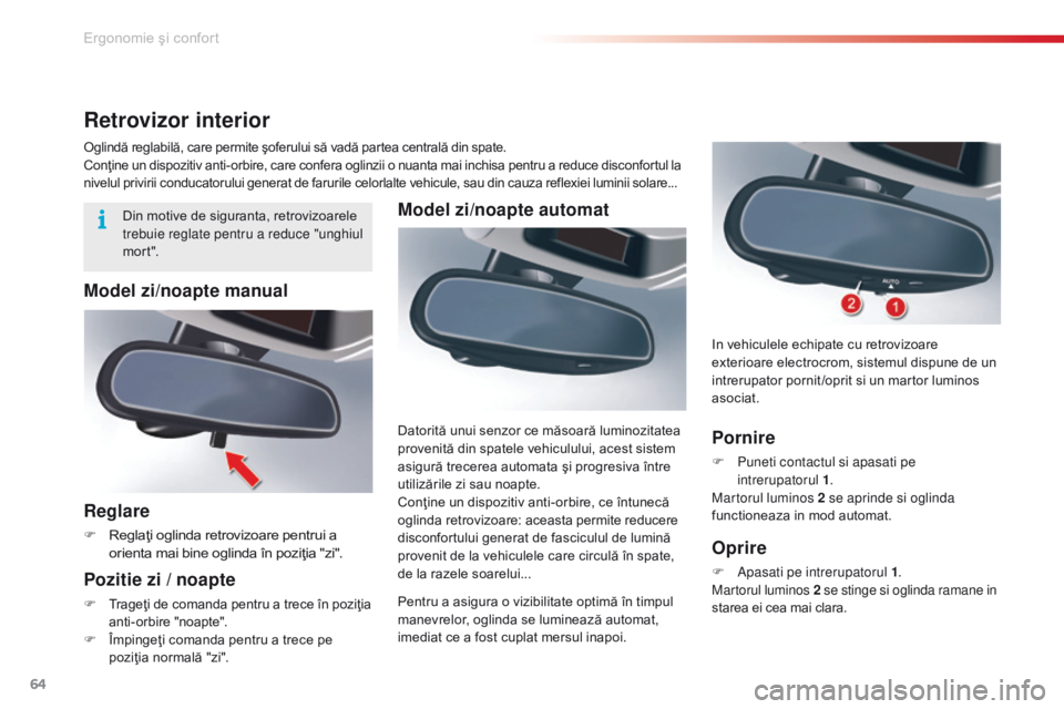 CITROEN C5 2015 Ghiduri De Utilizare (in Romanian) 64
C5_ro_Chap03_ergo-et-confort_ed01-2014
Model zi/noapte automat
Pentru a asigura o vizibilitate optimă în timpul
manevrelor, oglinda se luminează automat,
imediat ce a fost cuplat mersul inapoi CITROEN C5 2015 Ghiduri De Utilizare (in Romanian) 64
C5_ro_Chap03_ergo-et-confort_ed01-2014
Model zi/noapte automat
Pentru a asigura o vizibilitate optimă în timpul
manevrelor, oglinda se luminează automat,
imediat ce a fost cuplat mersul inapoi