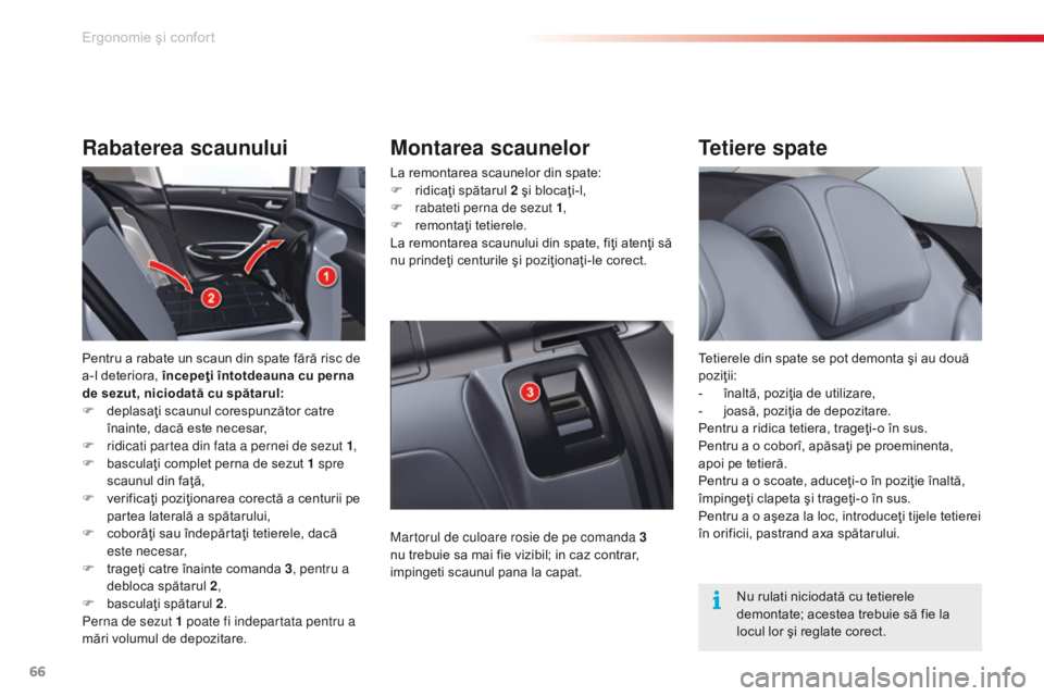 CITROEN C5 2015 Ghiduri De Utilizare (in Romanian) 66
C5_ro_Chap03_ergo-et-confort_ed01-2014
Tetiere spate
Tetierele din spate se pot demonta şi au două
poziţii:
-
în
altă, poziţia de utilizare,
-
j
oasă, poziţia de depozitare.
Pentru a CITROEN C5 2015 Ghiduri De Utilizare (in Romanian) 66
C5_ro_Chap03_ergo-et-confort_ed01-2014
Tetiere spate
Tetierele din spate se pot demonta şi au două
poziţii:
-
în
altă, poziţia de utilizare,
-
j
oasă, poziţia de depozitare.
Pentru a