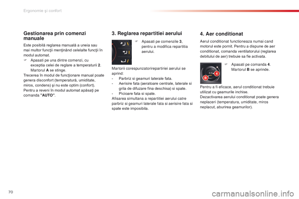 CITROEN C5 2015 Ghiduri De Utilizare (in Romanian) 70
C5_ro_Chap03_ergo-et-confort_ed01-2014
Gestionarea prin comenzi
manuale
Este posibilă reglarea manuală a uneia sau
mai multor funcţii menţinând celelalte funcţii în
modul automat.
F a
p
CITROEN C5 2015 Ghiduri De Utilizare (in Romanian) 70
C5_ro_Chap03_ergo-et-confort_ed01-2014
Gestionarea prin comenzi
manuale
Este posibilă reglarea manuală a uneia sau
mai multor funcţii menţinând celelalte funcţii în
modul automat.
F a
p