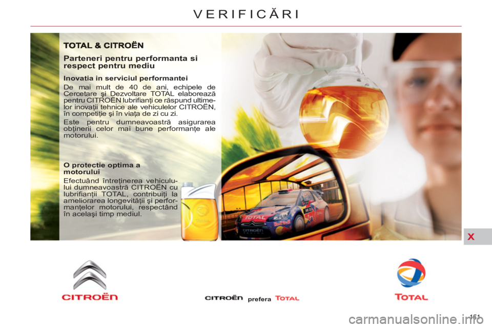 CITROEN C5 2014 Ghiduri De Utilizare (in Romanian) X
161
VERIFICĂRI
Parteneri pentru performanta si
respect pentru mediu
Inovatia in serviciul performantei
De mai mult de 40 de ani, echipele de
Cercetare şi Dezvoltare TOTAL elaboreaz CITROEN C5 2014 Ghiduri De Utilizare (in Romanian) X
161
VERIFICĂRI
Parteneri pentru performanta si
respect pentru mediu
Inovatia in serviciul performantei
De mai mult de 40 de ani, echipele de
Cercetare şi Dezvoltare TOTAL elaboreaz