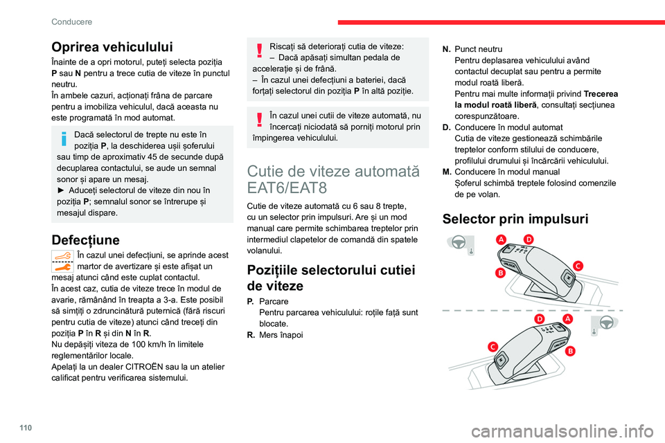 CITROEN C5 AIRCROSS 2022 Ghiduri De Utilizare (in Romanian) 11 0
Conducere
Oprirea vehiculului
Înainte de a opri motorul, puteți selecta poziția
P sau N pentru a trece cutia de viteze în punctul
neutru.
În ambele cazuri, acționați frâna de parcare
p CITROEN C5 AIRCROSS 2022 Ghiduri De Utilizare (in Romanian) 11 0
Conducere
Oprirea vehiculului
Înainte de a opri motorul, puteți selecta poziția
P sau N pentru a trece cutia de viteze în punctul
neutru.
În ambele cazuri, acționați frâna de parcare
p