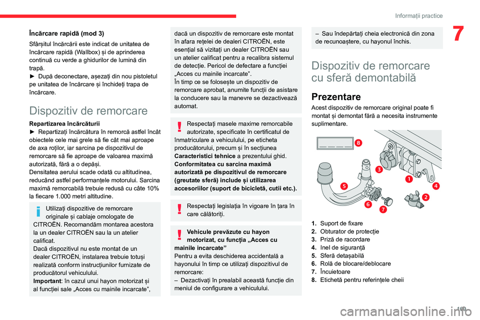 CITROEN C5 AIRCROSS 2022 Ghiduri De Utilizare (in Romanian) 169
Informații practice
7Încărcare rapidă (mod 3)
Sfârșitul încărcării este indicat de unitatea de
încărcare rapidă (Wallbox) și de aprinderea
continuă cu verde a ghidurilor de lumin CITROEN C5 AIRCROSS 2022 Ghiduri De Utilizare (in Romanian) 169
Informații practice
7Încărcare rapidă (mod 3)
Sfârșitul încărcării este indicat de unitatea de
încărcare rapidă (Wallbox) și de aprinderea
continuă cu verde a ghidurilor de lumin