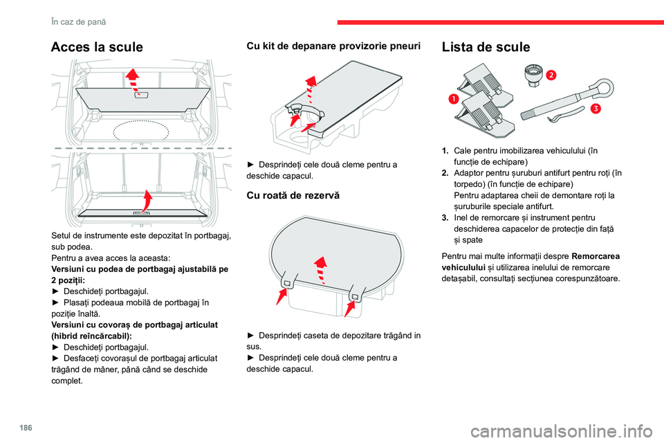 CITROEN C5 AIRCROSS 2022 Ghiduri De Utilizare (in Romanian) 186
În caz de pană
Cu kit de depanare provizorie pneuri
4.Compresor de 12 V cu cartuș de material de
etanșare și autocolant cu limită de viteză
Pentru repararea temporară a unui pneu și
CITROEN C5 AIRCROSS 2022 Ghiduri De Utilizare (in Romanian) 186
În caz de pană
Cu kit de depanare provizorie pneuri
4.Compresor de 12 V cu cartuș de material de
etanșare și autocolant cu limită de viteză
Pentru repararea temporară a unui pneu și