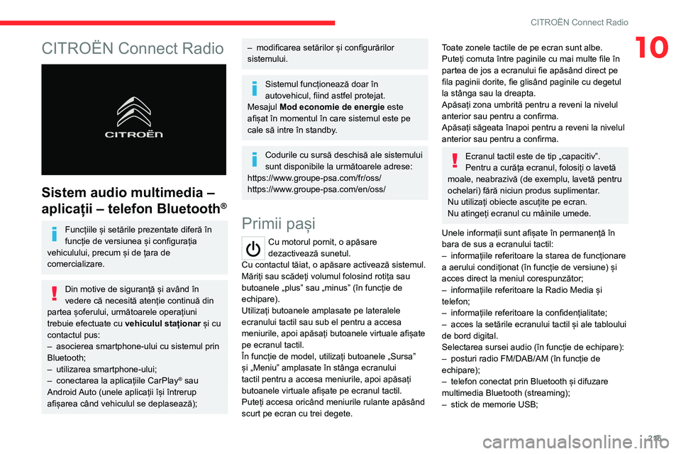 CITROEN C5 AIRCROSS 2022 Ghiduri De Utilizare (in Romanian) 215
CITROËN Connect Radio
10CITROËN Connect Radio
Sistem audio multimedia –
aplicații – telefon Bluetooth
®
Funcțiile și setările prezentate diferă în
funcție de versiunea și confi CITROEN C5 AIRCROSS 2022 Ghiduri De Utilizare (in Romanian) 215
CITROËN Connect Radio
10CITROËN Connect Radio
Sistem audio multimedia –
aplicații – telefon Bluetooth
®
Funcțiile și setările prezentate diferă în
funcție de versiunea și confi