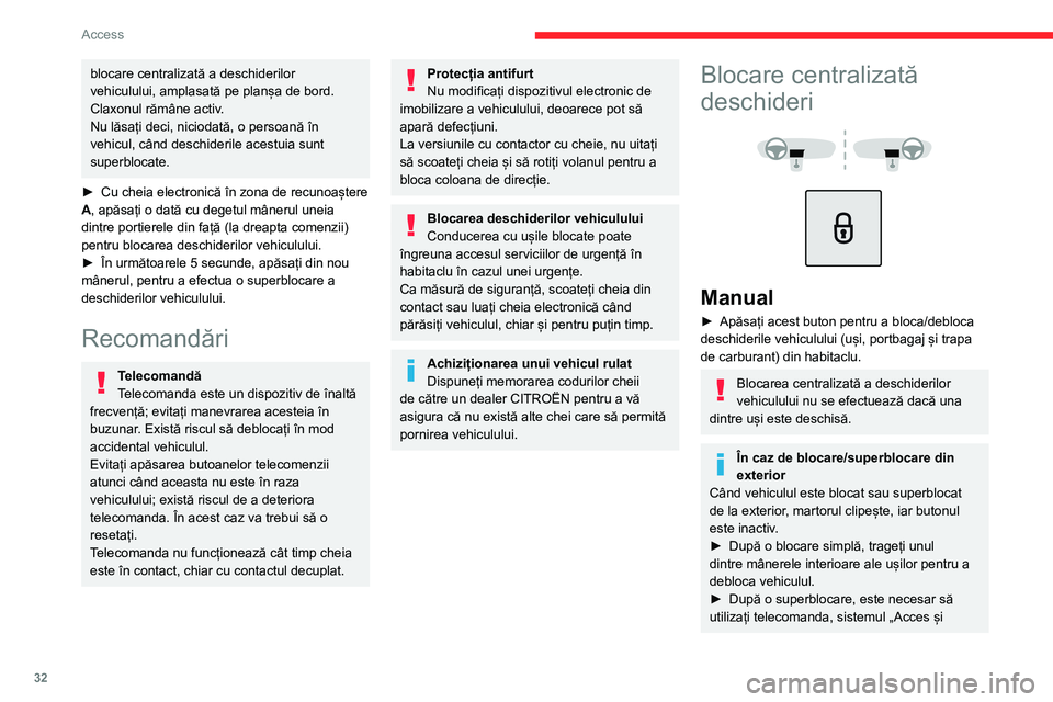 CITROEN C5 AIRCROSS 2022 Ghiduri De Utilizare (in Romanian) 32
Access
pornire fără cheie” sau cheia integrată pentru
deblocarea deschiderilor vehiculului.
Automat (siguranță antiintruziune)
Ușile si portbagajul se blochează automat în
timpul rulă CITROEN C5 AIRCROSS 2022 Ghiduri De Utilizare (in Romanian) 32
Access
pornire fără cheie” sau cheia integrată pentru
deblocarea deschiderilor vehiculului.
Automat (siguranță antiintruziune)
Ușile si portbagajul se blochează automat în
timpul rulă