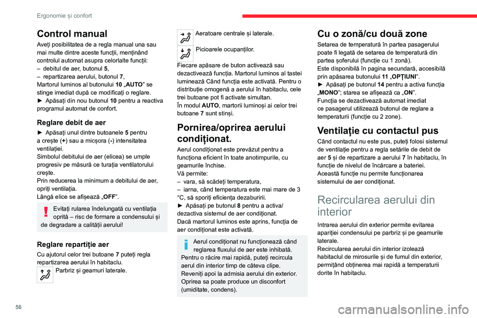 CITROEN C5 AIRCROSS 2022 Ghiduri De Utilizare (in Romanian) 56
Ergonomie și confort
► Apăsați acest buton pentru a activa/
dezactiva funcția (confirmare prin
aprinderea/stingerea martorului butonului).
Funcția se activează automat la cuplarea
mersulu CITROEN C5 AIRCROSS 2022 Ghiduri De Utilizare (in Romanian) 56
Ergonomie și confort
► Apăsați acest buton pentru a activa/
dezactiva funcția (confirmare prin
aprinderea/stingerea martorului butonului).
Funcția se activează automat la cuplarea
mersulu